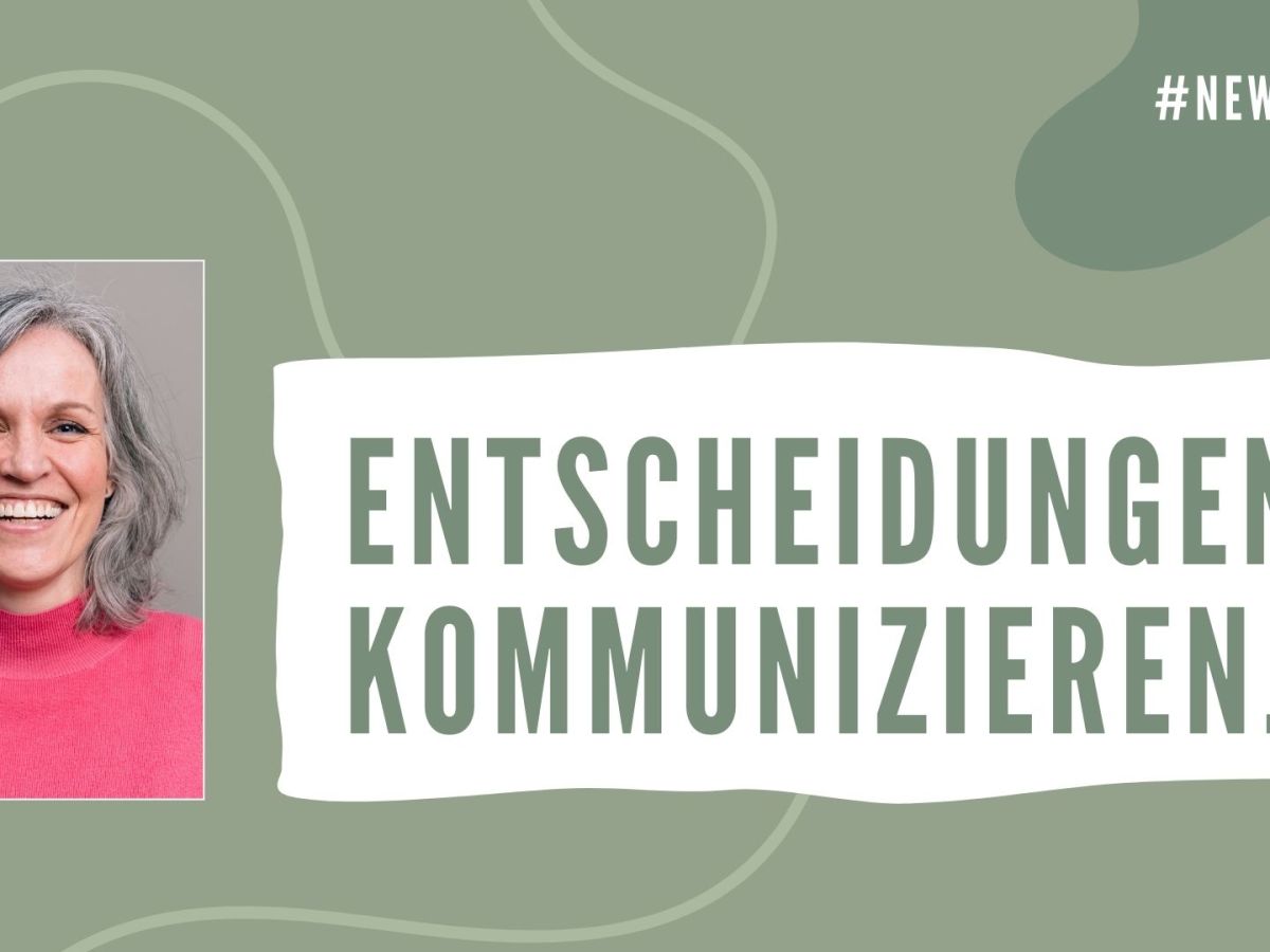 🌿 Newsletter #9 | Wie du Entscheidungen wirkungsvoll kommunizieren&nbsp;kannst.
