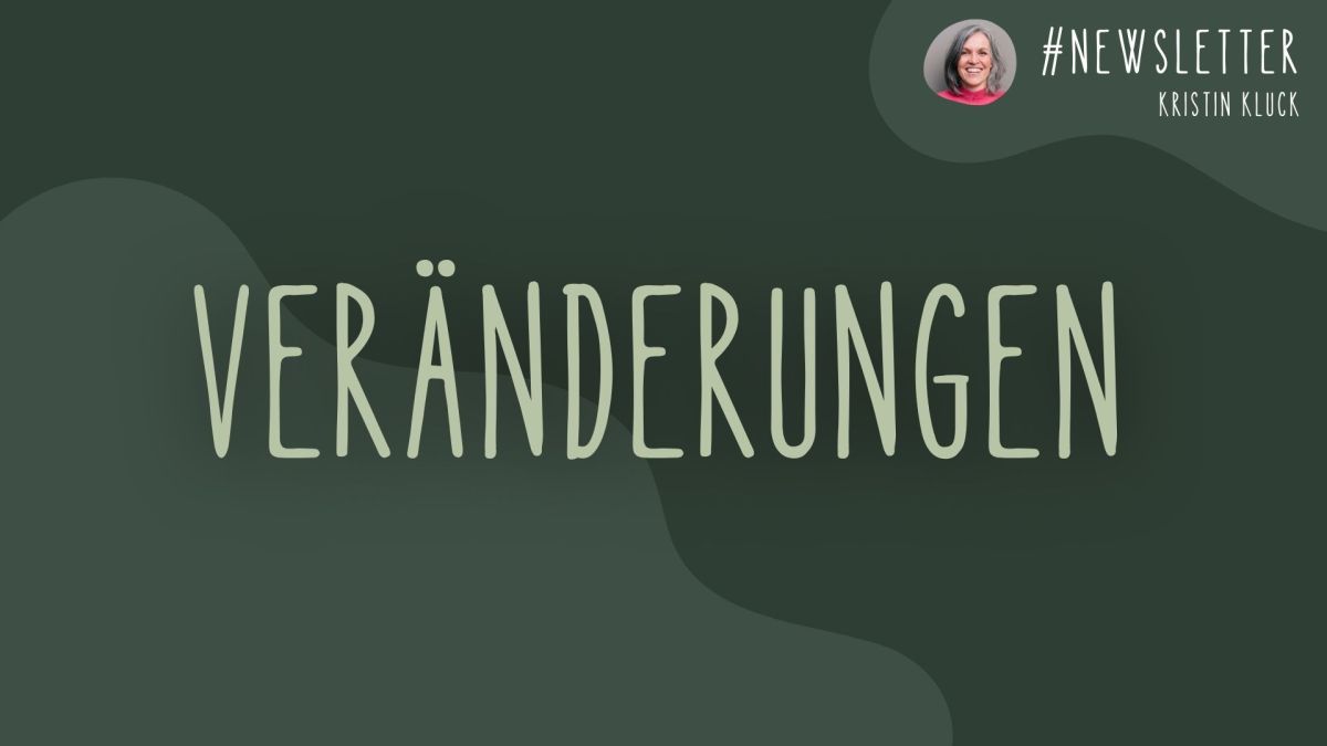 🌿 Newsletter #45 | Veränderungen. | Nutze das neue Jahr für deine persönliche Weiterentwicklung.