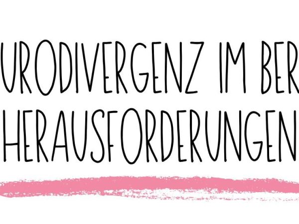 Neurodivergenz im Berufsalltag. | Herausforderungen.