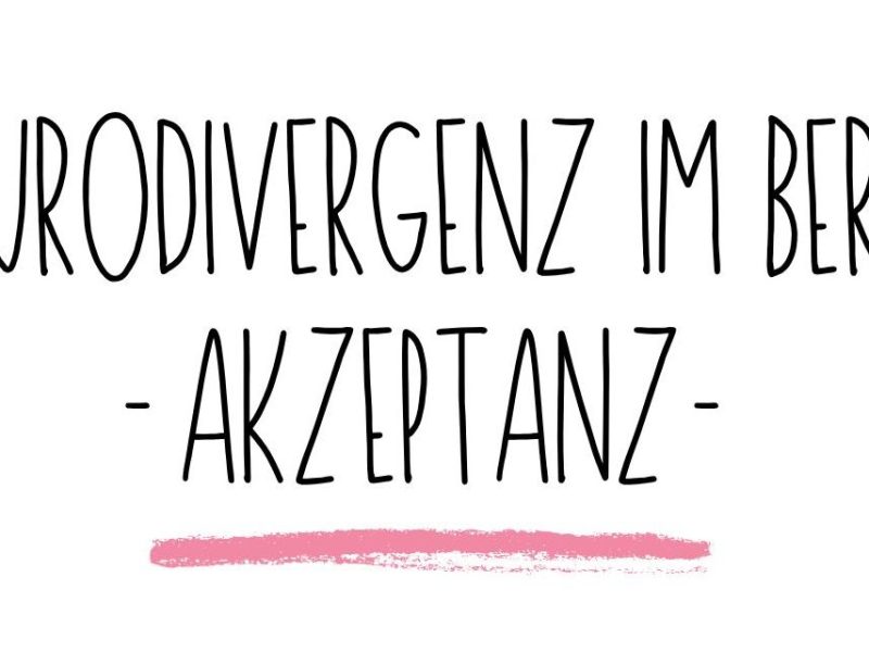 Neurodivergenz im Berufsalltag. |&nbsp;Akzeptanz.
