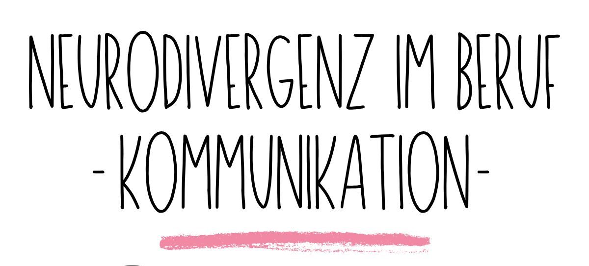 Neurodivergenz im Berufsalltag. |&nbsp;Kommunikation.