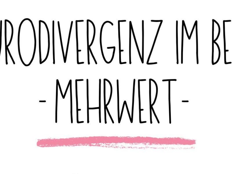 Neurodivergenz im Berufsalltag. |&nbsp;Mehrwert.