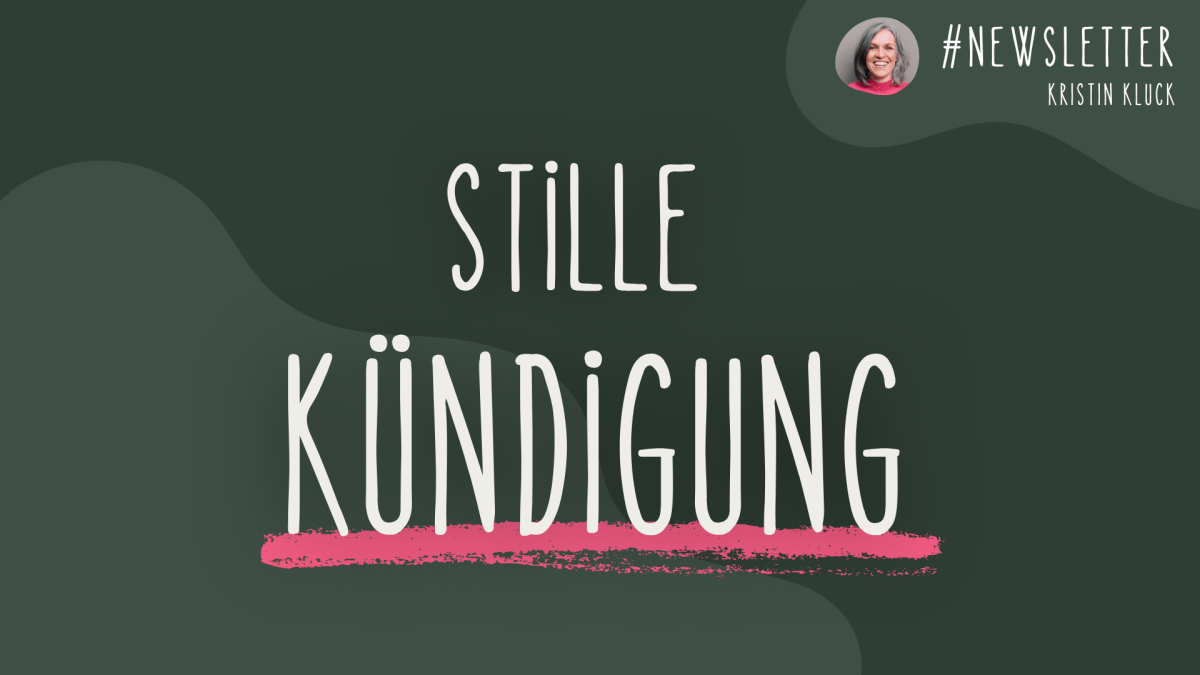 🌿 Newsletter #51 | Stille&nbsp;Kündigung.