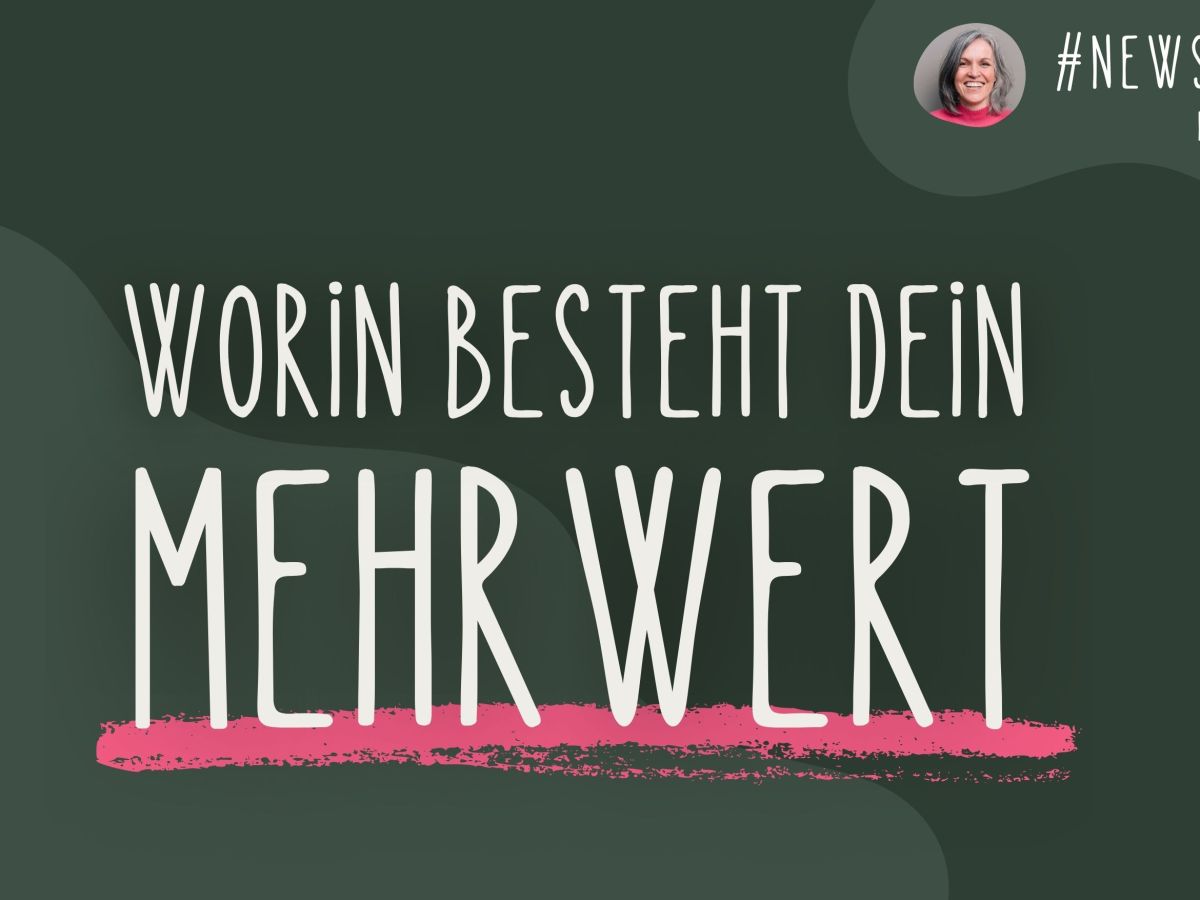🌿 Newsletter #52 | Erkenne deinen&nbsp;Mehrwert.