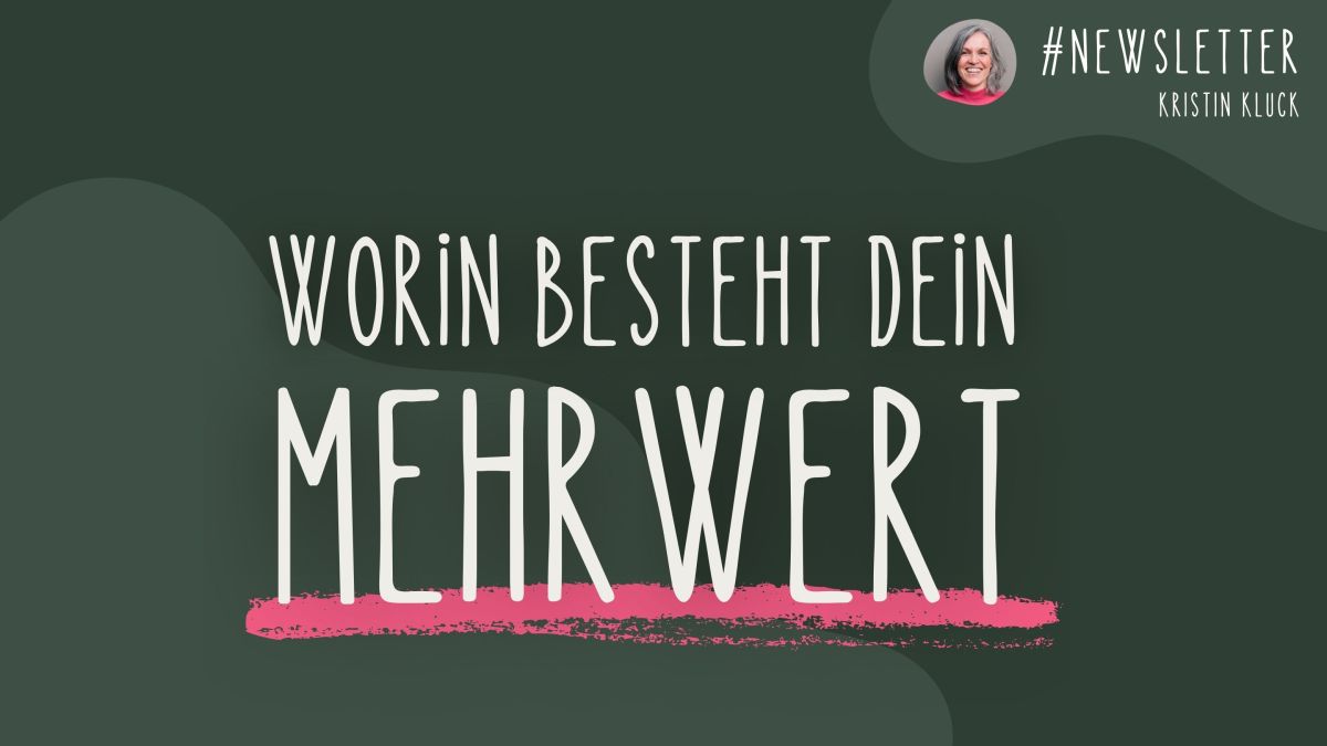 🌿 Newsletter #52 | Erkenne deinen&nbsp;Mehrwert.